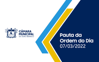 Pauta do dia: 07 de Março de 2022